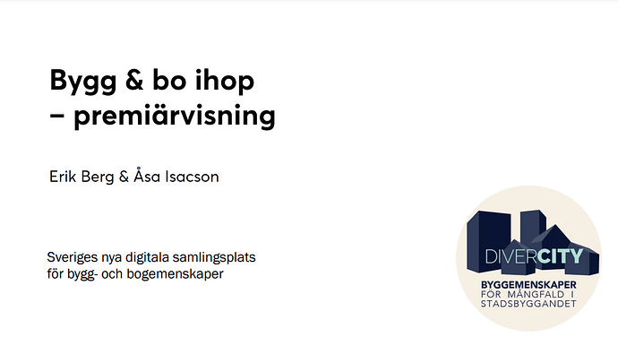 Bygg & bo ihop  Premiärvisning av Sveriges nya digitala samlingsplats och kunskapsforum för bygg- och bogemenskaper.